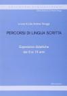 Percorsi di lingua scritta. Esperienze didattiche dai 3 ai 13 anni