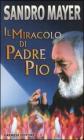 Il miracolo di Padre Pio Il miracolo di Padre Pio