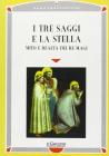 I tre saggi e la stella. Mito e realt� dei Re Magi