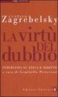 La virt� del dubbio. Intervista su etica e diritto