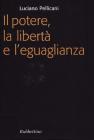 Il potere, la libert�, l'eguaglianza