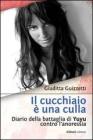 Il cucchiaio č una culla. Diario della battaglia di Yuyu contro l'anoressia Il cucchiaio č una culla. Diario della battaglia di Yuyu contro l'anoressia