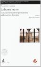 La buona morte. Corso di formazione permanente sulla morte e il morire. Con DVD