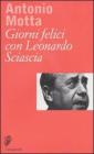 Giorni felici con Leonardo Sciascia Giorni felici con Leonardo Sciascia