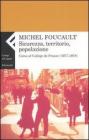 Sicurezza, territorio, popolazione. Corso al Collège de France (1977-1978) Sicurezza, territorio, popolazione. Corso al Collège de France (1977-1978)