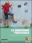 La Dimensione psicologica. Con espansione online. Per il biennio delle Scuole superiori