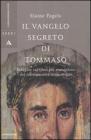 Il vangelo segreto di Tommaso. Indagine sul libro pi� scandaloso del cristianesimo delle origini