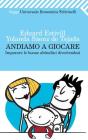Andiamo a giocare. Imparare le buone abitudini divertendosi Andiamo a giocare. Imparare le buone abitudini divertendosi
