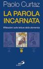 La parola incarnata. Riflessioni sulle letture della domenica. Anno B