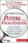 Il potere della focalizzazione. Come raggiungere con assoluta certezza i propri obbiettivi di lavoro, personali e finanziari