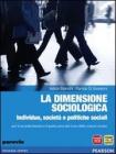 La dimensione sociologica. Individuo, societ� e politiche sociali. Con espansione online. Per le Scuole superiori