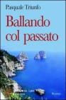 Ballando col passato. Ricordi di giovent� nell'Italia in trasformazione degli anni Cinquanta