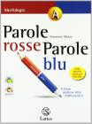 Parole rosse parole blu. Vol. A-B-C: Morfologia-Sintassi-Fonologia. Con lingue a confronto. Con espansione online. Per la Scuola media
