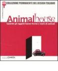 Animal house. Quando gli oggetti hanno forme e nomi di animali. Catalogo della mostra (Milano, 10 maggio-8 settembre 2002)