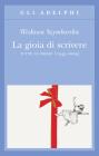 La gioia di scrivere. Tutte le poesie (1945-2009). Testo polacco a fronte La gioia di scrivere. Tutte le poesie (1945-2009). Testo polacco a fronte