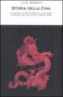 Storia della Cina. La politica, la realt� sociale, la cultura, l'economia dall'antichit� ai nostri giorni