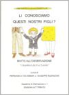 Li conosciamo questi nostri figli?