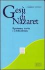 Ges� di Nazaret. Il problema storico e la fede cristiana