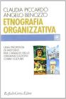Etnografia organizzativa. Una proposta di metodo per l'analisi delle organizzazioni come culture