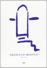 Grancia d'argento. 13� Premio d'arte contemporanea di Serre di Rapolano. Catalogo della mostra