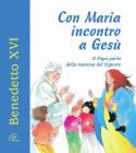 Con Maria incontro a Ges�. Il Papa parla della mamma del Signore