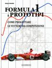 Formula 1 e prototipi. Come progettare le vetture da competizione Formula 1 e prototipi. Come progettare le vetture da competizione