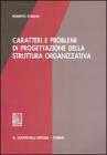 Caratteri e problemi di progettazione della struttura organizzativa