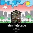 Slum[E]scape. A challenge for sustainable development project echoes from the XXIII UIA Congress of architecture Torino 2008