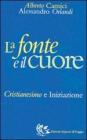 La fonte e il cuore. Cristianesimo e iniziazione