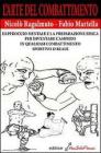 L' arte del combattimento. L'approccio mentale e la preparazione fisica per diventare campioni in qualsiasi combattimento sportivo o reale