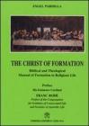 The Christ of Formation. Biblical and Theological Manual of Formation to Religious Life