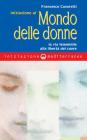 Iniziazione al mondo delle donne. La via femminile alla libert� del cuore
