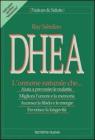 DHEA. L'ormone naturale che... Aiuta a prevenire le malattie, migliora l'umore e la memoria, accresce la libido e le energie, favorisce la longevitą DHEA. L'ormone naturale che... Aiuta a prevenire le malattie, migliora l'umore e la memoria, accresce la libido e le energie, favorisce la longevitą