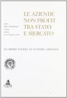 Le aziende non profit tra Stato e mercato. Atti del Convegno (Roma, 28-30 settembre 1995) Le aziende non profit tra Stato e mercato. Atti del Convegno (Roma, 28-30 settembre 1995)
