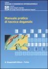 Manuale pratico di tecnica doganale Manuale pratico di tecnica doganale