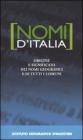 Nomi d'Italia. Origine e significato dei nomi geografici e di tutti i comuni