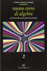 Nuovo corso di algebra. Per le Scuole superiori vol.2
