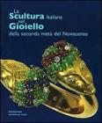 La scultura italiana nel gioiello. Della seconda met� del Novecento