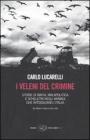 I veleni del crimine. Storie di mafia, malapolitica e scheletri negli armadi che intossicano l'Italia I veleni del crimine. Storie di mafia, malapolitica e scheletri negli armadi che intossicano l'Italia