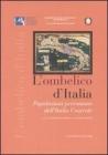 L' ombelico d'Italia. Popolazioni preromane dell'Italia centrale. Atti del convegno (Roma, 17 maggio 2005) L' ombelico d'Italia. Popolazioni preromane dell'Italia centrale. Atti del convegno (Roma, 17 maggio 2005)