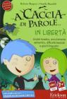 A caccia di parole... in libert�. Analisi fonetica, arricchimento semantico, difficolt� lessicali e giochi linguistici. CD-ROM