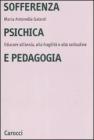 Sofferenza psichica e pedagogia. Educare all'ansia, alla fragilit� e alla solitudine
