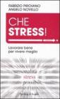 Che stress! Lavorare bene per vivere meglio