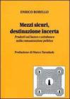 Mezzi sicuri, destinazione incerta. Prodotti sul banco e sottobanco nella pubblicit� politica