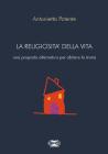 La religiosit� della vita. Una proposta alternativa per abitare la storia