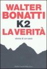 K2. La verità. Storia di un caso K2. La verità. Storia di un caso