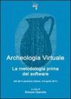 Archeologia virtuale. La metodologia prima del software. Atti del 2� Seminario (Roma, 5-6 aprile 2011)