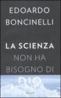 La scienza non ha bisogno di Dio La scienza non ha bisogno di Dio