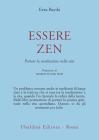 Essere zen. Portare la meditazione nella vita Essere zen. Portare la meditazione nella vita