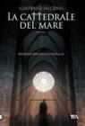 La cattedrale del mare. Ediz. speciale illustrata La cattedrale del mare. Ediz. speciale illustrata